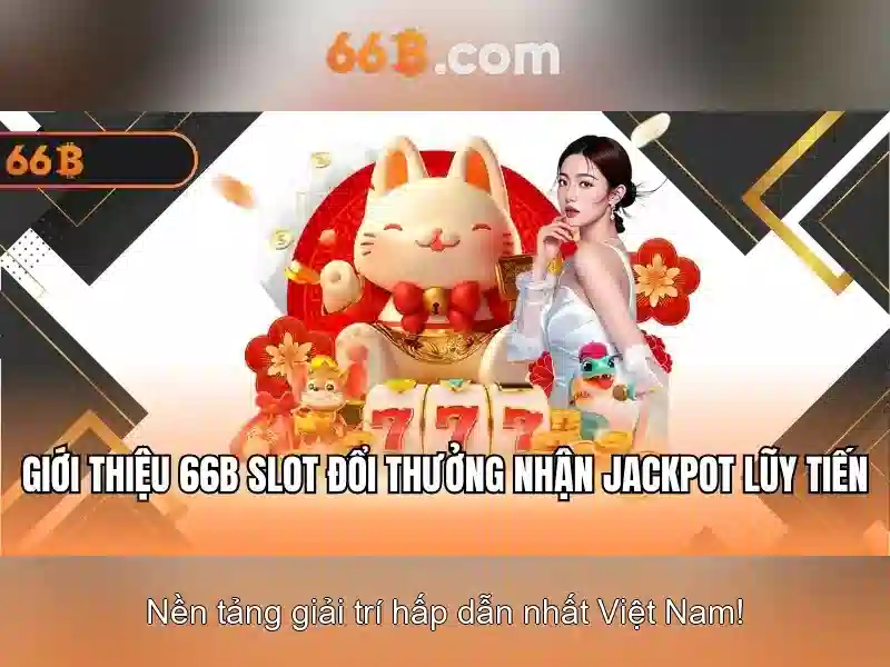 66B – Trải Nghiệm Slot Đỉnh Cao Với 66b Hoàn Tiền Tối Ưu 2026 - 66B